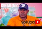Ise Mi (My Job) Latest Yoruba Movie 2021